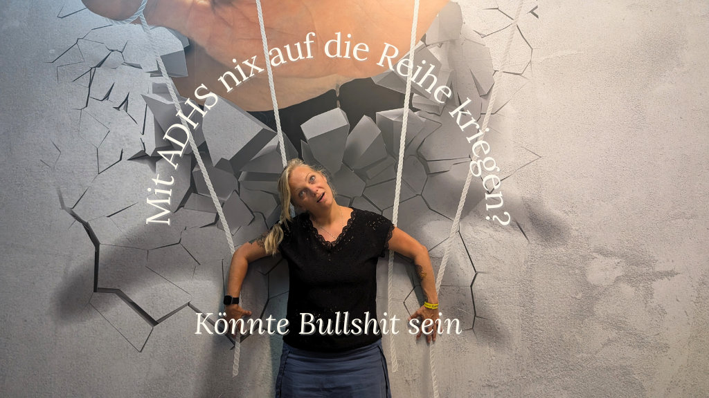 Warum ADHS-Menschen scheinbar „nichts auf die Reihe kriegen“ – und warum das Bullshit ist