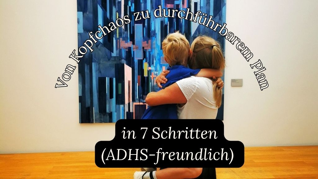Projekte planen mit ADHS: meine 7 Schritte